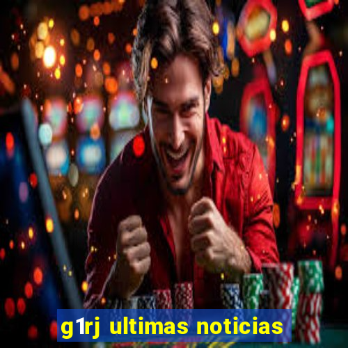 g1rj ultimas noticias